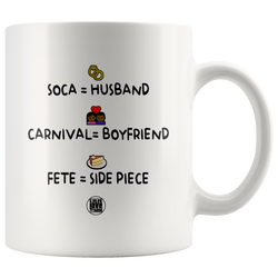 Soca = Husband - Carnival = Boyfriend - Fete = Side Piece Mug (Designed By Live Love Soca)