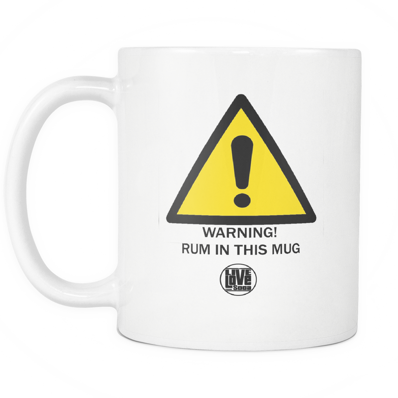 WARNING! RUM IN THIS MUG - Live Love Soca Clothing & Accessories