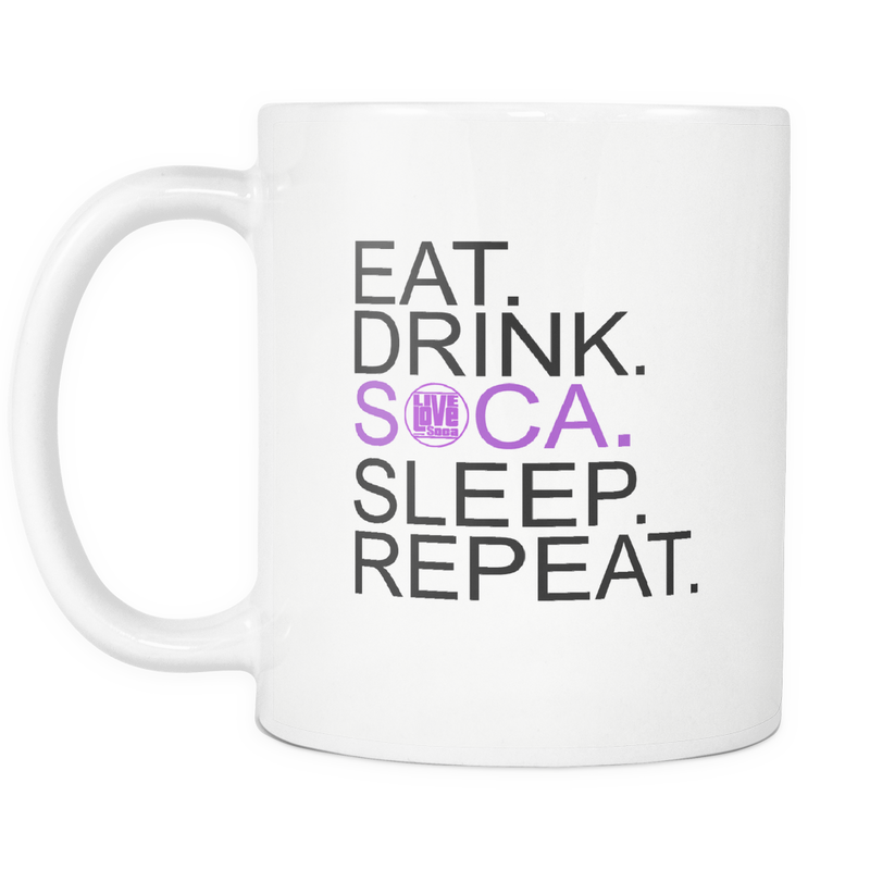 EAT. DRINK. SOCA. SLEEP. REPEAT. MUG (Designed By Live Love Soca) - Live Love Soca Clothing & Accessories