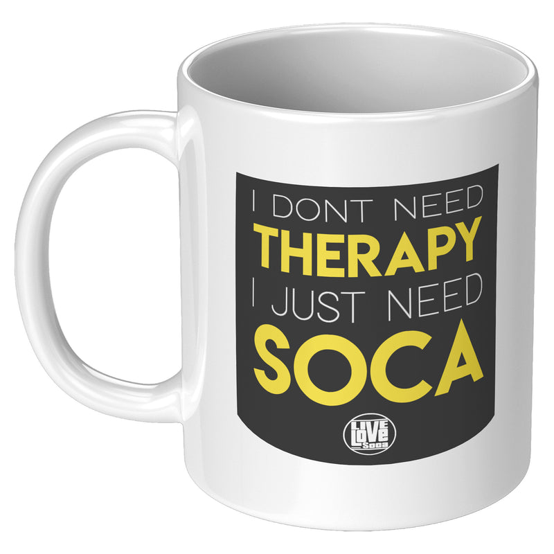 I JUST NEED SOCA MUG (Designed By Live Love Soca)