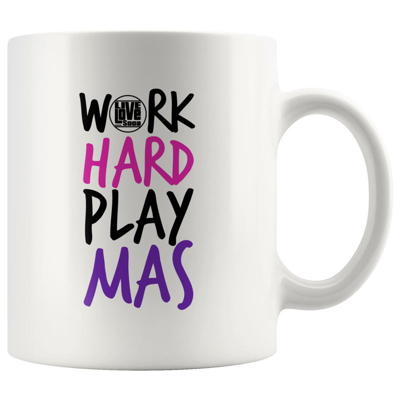 WORK HARD PLAY MAS MUG (Designed By Live love Soca) - Live Love Soca Clothing & Accessories