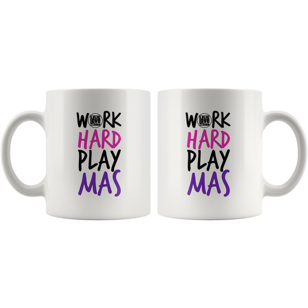 WORK HARD PLAY MAS MUG (Designed By Live love Soca) - Live Love Soca Clothing & Accessories