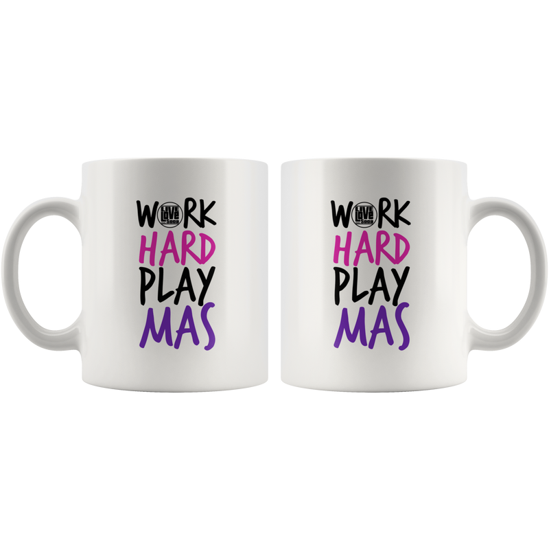 WORK HARD PLAY MAS MUG (Designed By Live love Soca) - Live Love Soca Clothing & Accessories