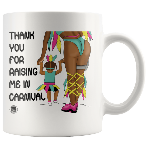 THANKS FOR RAISING ME IN CARNIVAL MUG (Designed By Live Love Soca)