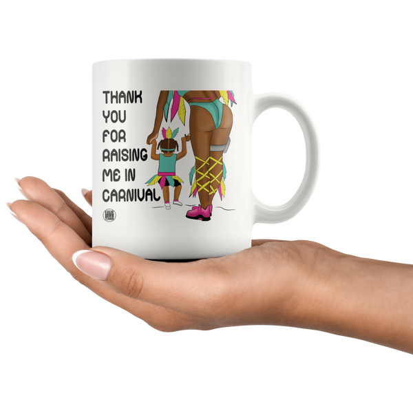 THANKS FOR RAISING ME IN CARNIVAL MUG (Designed By Live Love Soca)