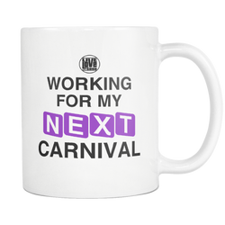 WORKING FOR MY NEXT CARNIVAL MUG - Live Love Soca Clothing & Accessories
